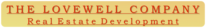THE LOVEWELL COMPANY
R e a l  E s t a t e  D e v e l o p m e n t 
